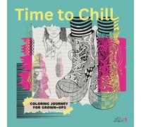 Time To Chill: Escape into a World of Relaxation and Creativity