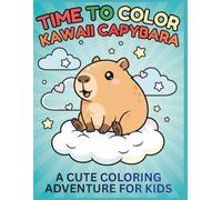 Time to Color Kawaii Capybara: A Cute Coloring Adventure for Kids