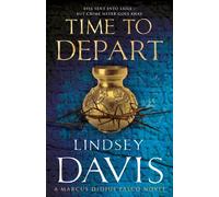 Time To Depart : (Marco Didius Falco: book VII): an enthralling and entertaining historical mystery that takes you deep into the Roman underworld from bestselling author Lindsey Davis