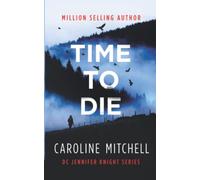 Time To Die: A gripping serial killer thriller with a shocking twist: Volume 2 (Detective Jennifer Knight Series)