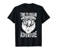 Time to Dream About The Next Adventure T-Shirt
