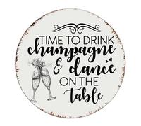 Time to Drink Champagne And Dance on The Table 12x12 Inch Round Metal Signs Outdoor Fashion Chic Living Room House Backyard Home Decor Tin Signs Metal Plaque for Dorm