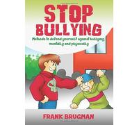 Time to fight back bullying: Methods to defend yourself against bullying, mentally and physically
