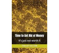 Time to Get Rid of Money: It's just not worth it