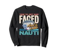 Time To Get Ship Faced And A Little Nauti Sweatshirt