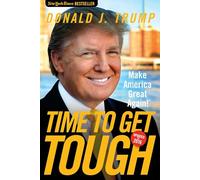 Time to Get Tough: Make America Great Again!