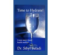 Time to Hydrate!: A new water-based health method