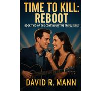 Time to Kill Book Two: Reboot: 2 (Continuum Time Travel Series)