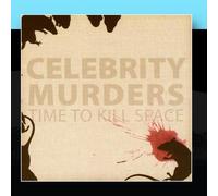 Time to Kill Space by Celebrity Murders (2011-01-14)