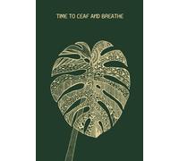 Time to Leaf and Breathe Notebook | Hand-Drawn Monstera Art | Mindfulness & Relaxation Journal | 160 Lined Pages | 6x9