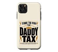 Time to Pay the Daddy Tax Father's Day Funny Fatherhood Joke Case for iPhone 11 Pro Max