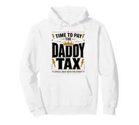 Time to Pay the Daddy Tax Father's Day Funny Fatherhood Joke Pullover Hoodie