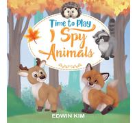 Time To Play I Spy Animals: A Fun Educational Guessing Activity Game for Boys and Girls 2-4 Year Olds
