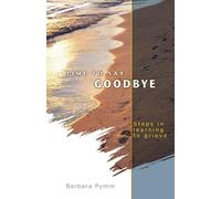Time to Say Goodbye: Steps in Learning to Grieve