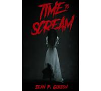 Time to Scream: A Collection of Twenty Five Horror Snacks: 1 (The Horror Snack Buffet)