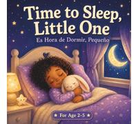 Time to Sleep, Little One/Es hora de dormir, pequeñito: A Bilingual Bedtime Routine Book in English and Spanish for Toddlers Ages 2-5: Help Your ... - A Bilingual Bedtime & Daily Routine Series)