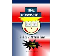 Time to Sudoku: Puzzle Style: Medium Hard (Time to Sudoku Puzzles from Very Easy to Brutal)