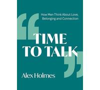 Time to Talk: How Men Think About Love, Belonging and Connection