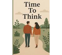 Time To Think: A Daily Guided Journal for Mindfulness, Self-Reflection, Mental Clarity, and Intentional Living