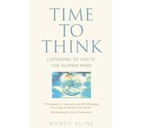 Time to Think: Listening to Ignite the Human Mind