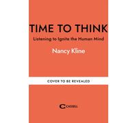 Time to Think : Listening to Ignite the Human Mind