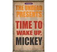 Time to wake up, Mickey. An authentic, raw, laugh-out-loud working-class survival story (The Undead Presents)
