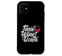 Time to Wine Down Case for iPhone 11