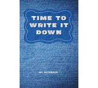 Time To Write It Down: Inspiration, Motivation, Journal, Notebook To Write
