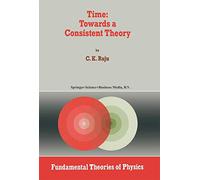 Time: Towards a Consistent Theory: 65 (Fundamental Theories of Physics, 65)