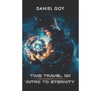 Time Travel 101: Intro To Eternity: 1 (The Time Travel Series)