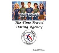 Time Travel Academy: The Time Travel Dating Agency