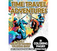 Time Travel Adventures - 50% Edition: Pages 1-50: Adult Color by Number Coloring Book for Relaxing and Mindfulness (Budget 50% Adult Color by Number Coloring Books)