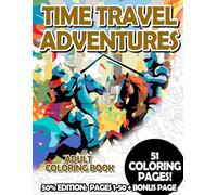 Time Travel Adventures - 50% Edition: Pages 1-50: Adult Coloring Book for Relaxing and Mindfulness (Budget 50% Adult Coloring Books)