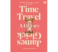 Time Travel: An Observer Book of the Year Non-Fiction Journey Through Science and Literature