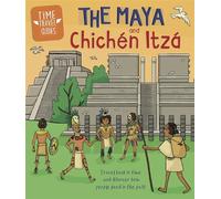 Time Travel Guides: The Maya and Chichén Itzá