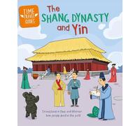 Time Travel Guides: The Shang Dynasty and Yin