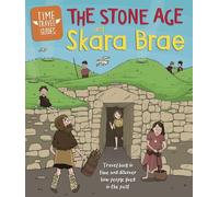 Time Travel Guides: The Stone Age and Skara Brae