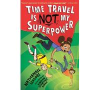 Time Travel Is NOT My Superpower (...Is NOT My Superpower, 2)