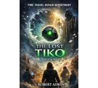 TIME TRAVEL REPAIR DEPARTMENT: THE LOST TIKO