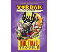 Time Travel Trouble (Vordak the Incomprehensible)
