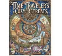 Time Traveler's Cozy Retreats A Bold and Easy Coloring Journey Through Past and Future Interiors