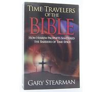 Time Travelers of the Bible: How Hebrew Prophets Shattered the Barriers of Time-space