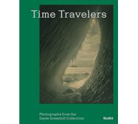 Time Travelers: Photographs from the Gayle Greenhill Collection