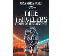 Time Travelers: Stories of Reincarnation: Past-Life Regression Compilations