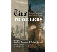 Time Travelers: Victorian Encounters with Time and History