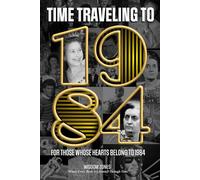 Time Traveling Back to 1984 Book: The Perfect Gift For Those Born or Married in 1984, Time to Travelling Memorial Book, All Important Historical ... and Memory Flashback Books (World Edition))