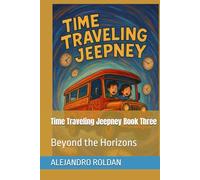 Time Traveling Jeepney Book Three: Beyond the Horizons
