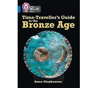 Time-Traveller’s Guide to the Bronze Age: Band 16/Sapphire (Collins Big Cat)
