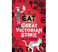 Time-Travelling Cat and the Great Victorian Stink: (Time-Travelling Cat)