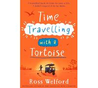Time Travelling with a Tortoise: A thrilling time-travel adventure perfect for children aged 9+. A Sunday Times Book of the Week